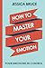 How to Master Your Emotions...