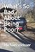What's So Bad About Being P...