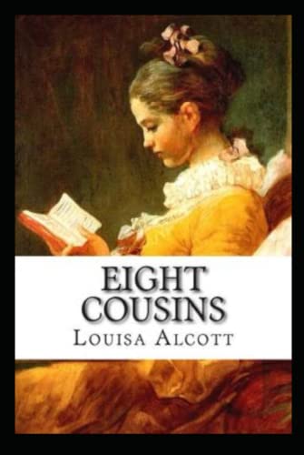 eight cousins by louisa may alcott: Illustrated Edition
