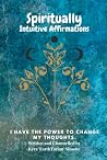 Spiritually Intuitive Affirmations: I Have the Power to Change My Thoughts