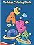 Toddler Coloring Book: Alph...