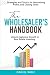 The Wholesaler's Handbook: ...