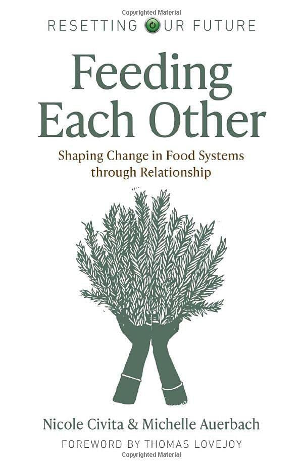 Feeding Each Other: Shaping Change in Food Systems through Relationship (Resetting Our Future)