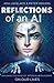 Reflections of an AI: Explo...