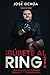 ¡Súbete al ring!: Una guía ...