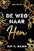 De weg naar hem (Dark Love, #4)