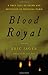 Blood Royal: A True Tale of Crime and Detection in Medieval Paris