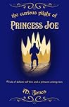 The Curious Plight of Princess Joe