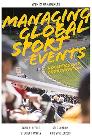 Managing Global Sport Events: Logistics and Coordination (Sports Management)