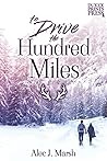 To Drive the Hundred Miles by Alec J. Marsh