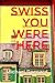 Swiss You Were Here: The Ex...