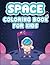 Space Coloring Book For Kids: Outer Space Coloring With Astronauts, Spaceship, Rocket, Outer Planet for Ages 3-5