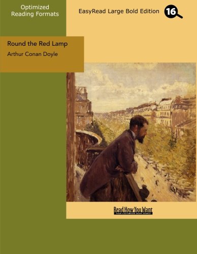 Round the Red Lamp: Being Facts and Fancies of Medical Life: Easyread Large Bold Edition