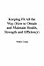 Keeping Fit All the Way: How to Obtain And Maintain Health, Strength And Efficiency