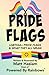 LGBTQ+ Pride Flags: and Wha...