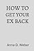 How to get your ex back: Pl...