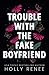 Trouble with the Fake Boyfriend (The Rock Bottom Series)