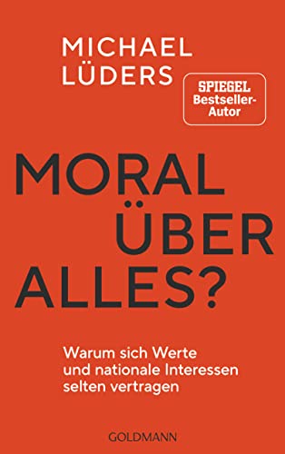 Moral über alles?: Warum sich Werte und nationale Interessen selten vertragen (Kindle Edition)
