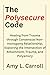 The Polysecure Code: Healing from Trauma through Consensual Non-monogamy Relationship, Exploring the Intersection of Attachment, Trauma, and Polyamory