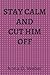 Stay Calm and Cut Him Off: ...