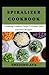 Spiralizer Cookbook: Creati...