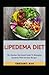 Lipedema Diet: The Absolute Nutritional Guide To Managing Lipedema With Awesome Recipes