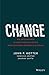 Change: Wie Unternehmen in unbeständigen Zeiten herausragende Ergebnisse erzielen (German Edition)