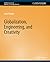 Globalization, Engineering, and Creativity (Synthesis Lectures on Engineers, Technology, & Society)