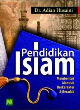 Pendidikan Islam: Membentuk Manusia Berkarakter & Beradab