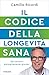 Il Codice della longevità sana: Per tornare biologicamente giovani (Italian Edition)