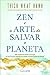 Zen e a Arte de Salvar o Planeta