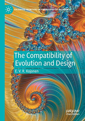 The Compatibility of Evolution and Design (Palgrave Frontiers in Philosophy of Religion)
