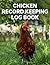 Chicken Record Keeping Log Book: A Detailed 4-Year Chicken Record Keeping Book Designed to Keep Track of Chicken Records, Daily Egg Production, Feed ... Maintenance, Income and Expenses, and More