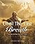 UNTIL THE LAST BREATH: Journey to Your Sacred Centre