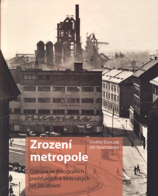 Zrození metropole: Ostrava ve fotografiích padesátých a šedesátých let 20. století