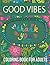 Good Vibes Coloring Book fo...