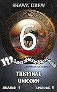 Misadventurous Episode Six: The Final Unicorn