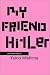 My Friend Hitler: And Other Plays (Modern Asian Literature Series)
