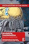 Decolonizing Constitutionalism (Epistemologies of the South)