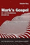 Mark's Gospel: An Actological Reading (Actological Explorations)