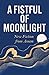 A Fistful of Moonlight: New...
