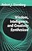 Wisdom, Intelligence, and Creativity Synthesized