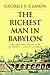 The Richest Man in Babylon by George S. Clason The Richest Man in Babylon by George S. Clason