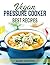 Vegan Pressure Cooker: Best...