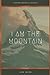 I am the Mountain: A Short Story