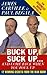 Buck Up, Suck Up . . . and Come Back When You Foul Up: 12 Winning Secrets from the War Room