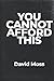 You Cannot Afford This: You...