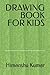 DRAWING BOOK FOR KIDS