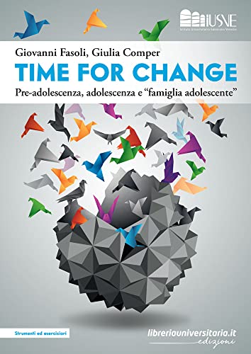Time for change: Pre-adolescenza, adolescenza e «famiglia e adolescente» (Italian Edition)