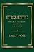 Etiquette In Society, In Business, In Politics And At Home: Original Illustrated 1922 Edition (Annotated)